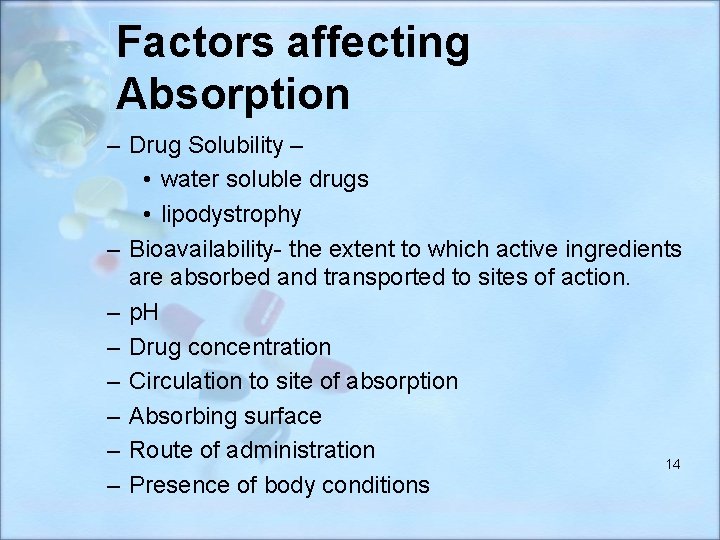 Factors affecting Absorption – Drug Solubility – • water soluble drugs • lipodystrophy –