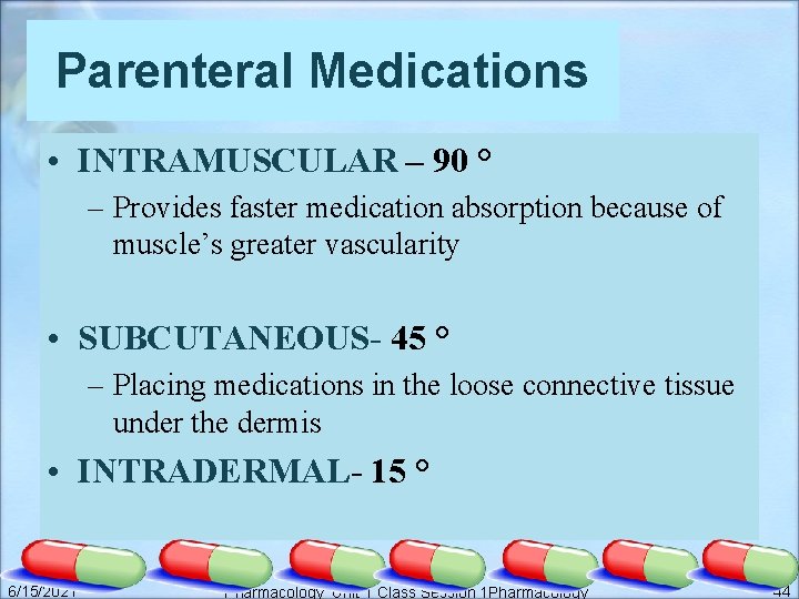 Parenteral Medications • INTRAMUSCULAR – 90 ° – Provides faster medication absorption because of