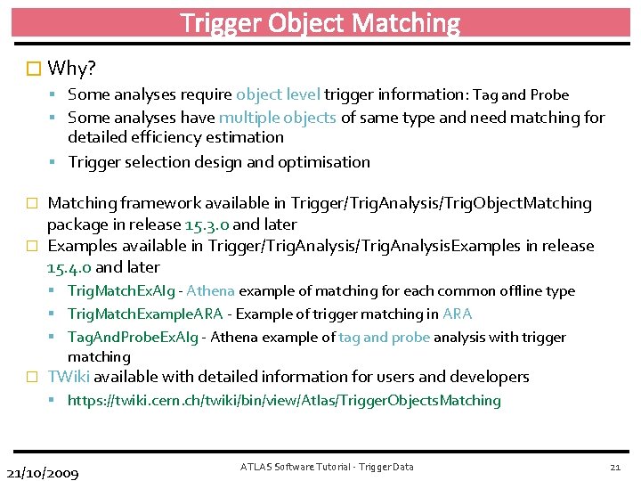 Trigger Object Matching � Why? Some analyses require object level trigger information: Tag and