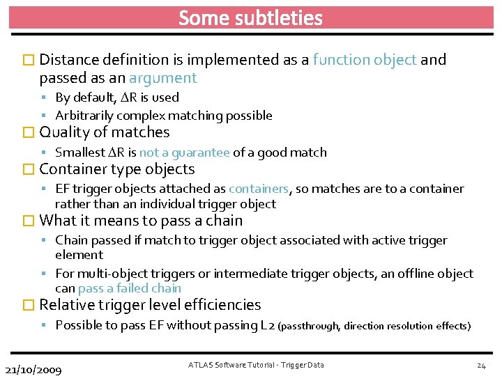 Some subtleties � Distance definition is implemented as a function object and passed as