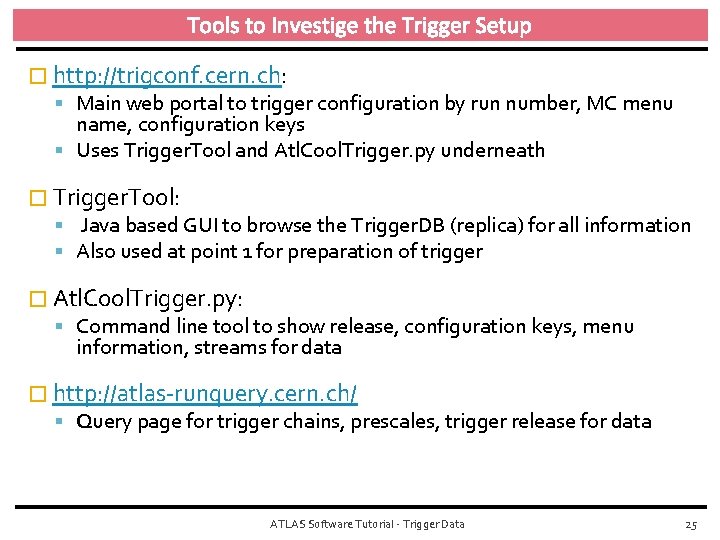 Tools to Investige the Trigger Setup � http: //trigconf. cern. ch: Main web portal