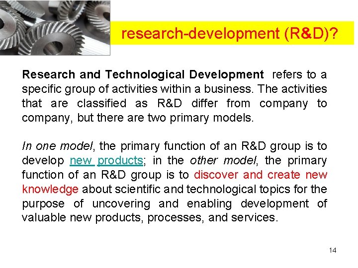 research-development (R&D)? Research and Technological Development refers to a specific group of activities within