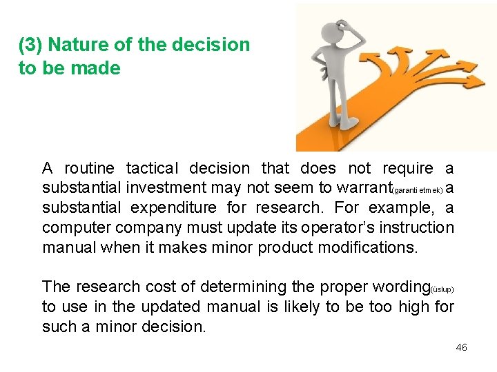 (3) Nature of the decision to be made A routine tactical decision that does