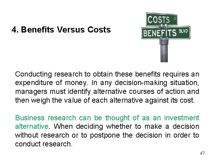 4. Benefits Versus Costs Conducting research to obtain these benefits requires an expenditure of