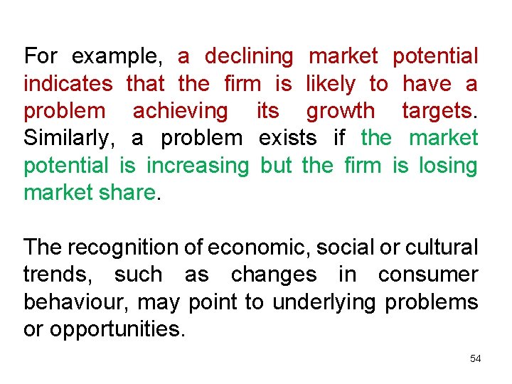 For example, a declining market potential indicates that the firm is likely to have