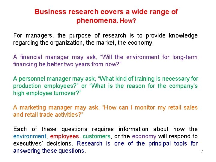 Business research covers a wide range of phenomena. How? For managers, the purpose of