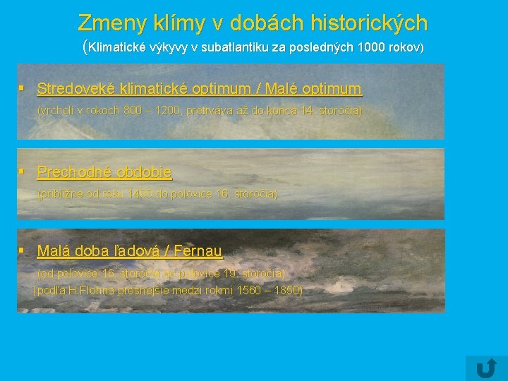 Zmeny klímy v dobách historických (Klimatické výkyvy v subatlantiku za posledných 1000 rokov) §