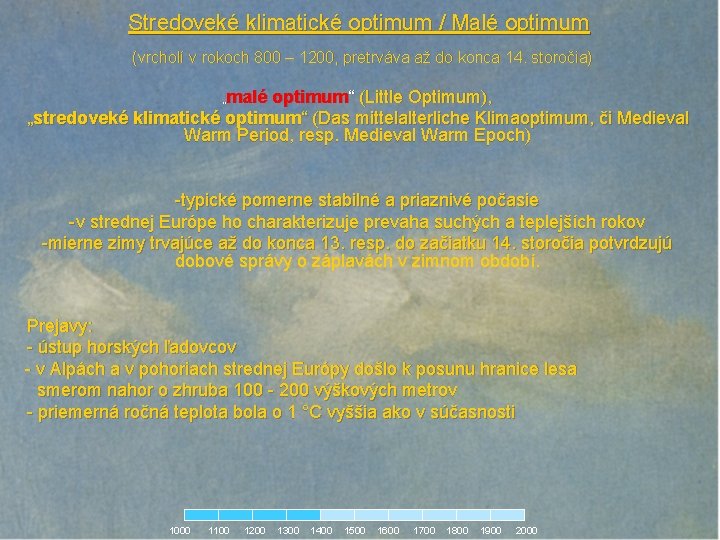 Stredoveké klimatické optimum / Malé optimum (vrcholí v rokoch 800 – 1200, pretrváva až