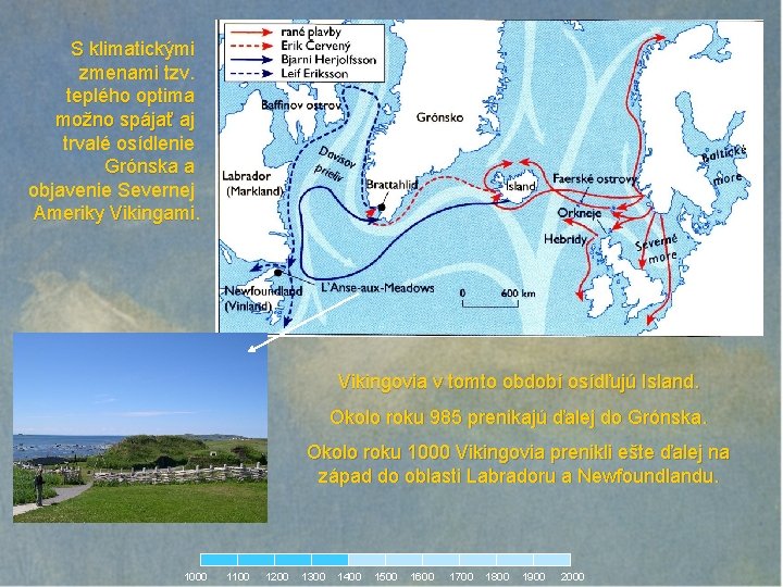 S klimatickými zmenami tzv. teplého optima možno spájať aj trvalé osídlenie Grónska a objavenie