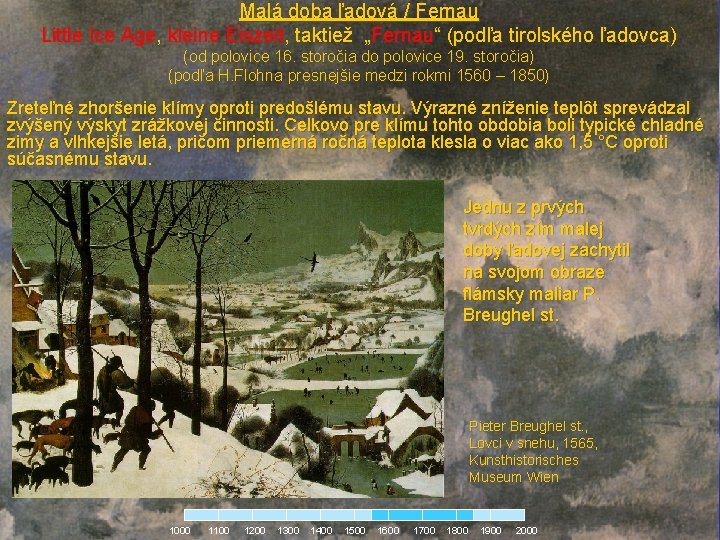 Malá doba ľadová / Fernau Little Ice Age, kleine Eiszeit, taktiež „Fernau“ (podľa tirolského