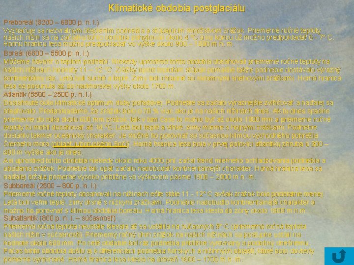 Klimatické obdobia postglaciálu Preboreál (8200 – 6800 p. n. l. ) Vyznačuje sa nezvratným