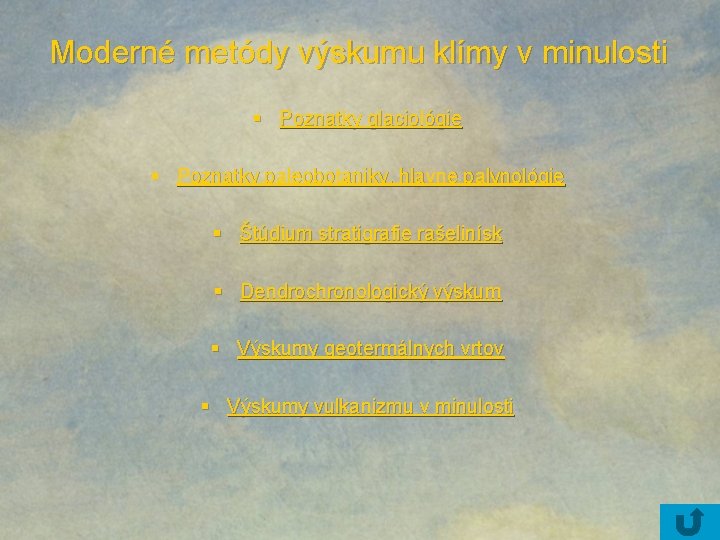 Moderné metódy výskumu klímy v minulosti § Poznatky glaciológie § Poznatky paleobotaniky, hlavne palynológie