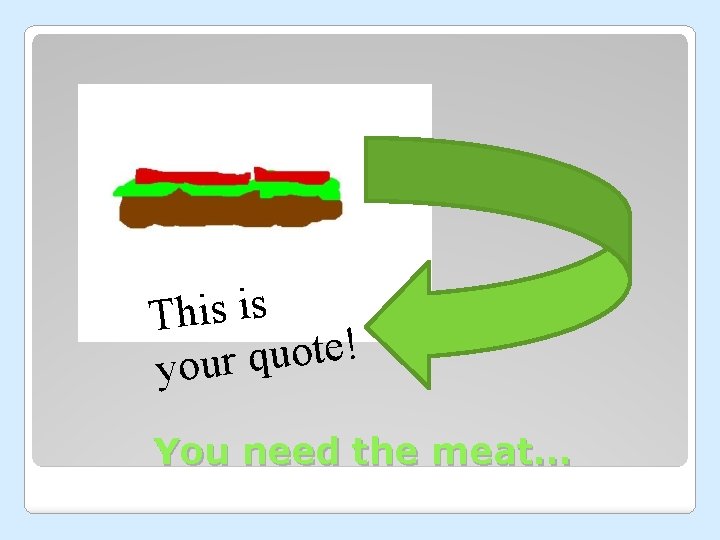 This is ! e t o u q your You need the meat… 