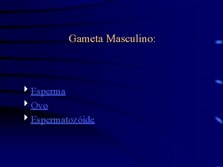 Gameta Masculino: 4 Esperma 4 Ovo 4 Espermatozóide 