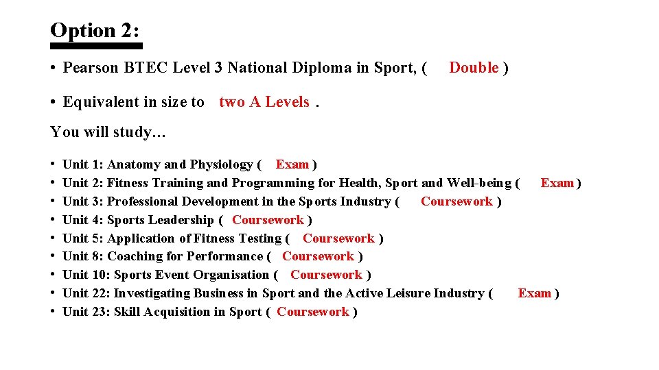Option 2: • Pearson BTEC Level 3 National Diploma in Sport, ( Double )