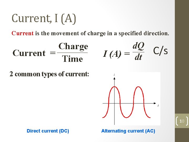 Current, I (A) Current is the movement of charge in a specified direction. Charge