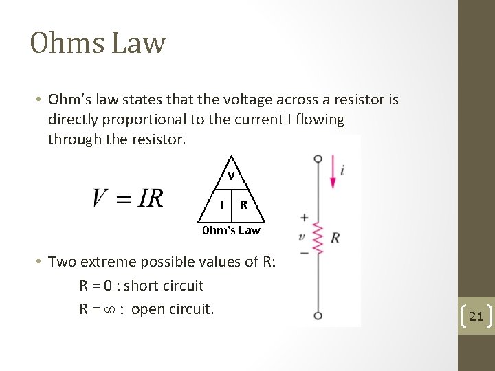 Ohms Law • Ohm’s law states that the voltage across a resistor is directly