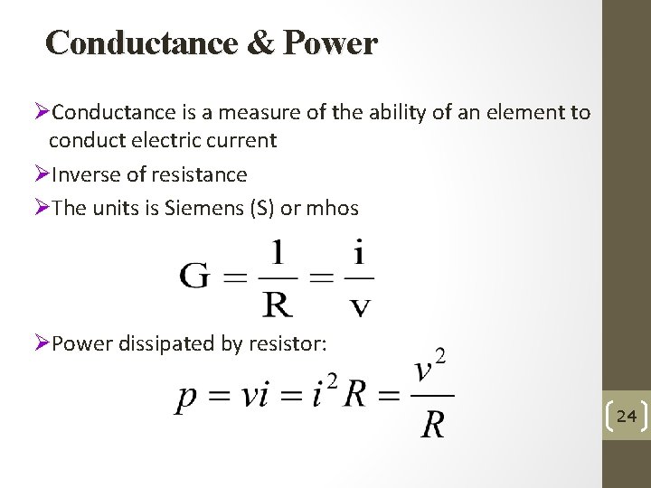 Conductance & Power ØConductance is a measure of the ability of an element to