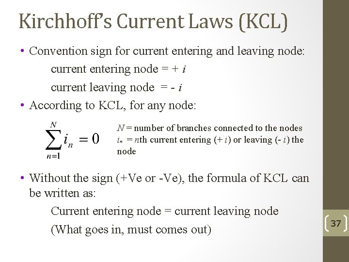 Kirchhoff’s Current Laws (KCL) • Convention sign for current entering and leaving node: current