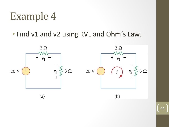 Example 4 • Find v 1 and v 2 using KVL and Ohm’s Law.