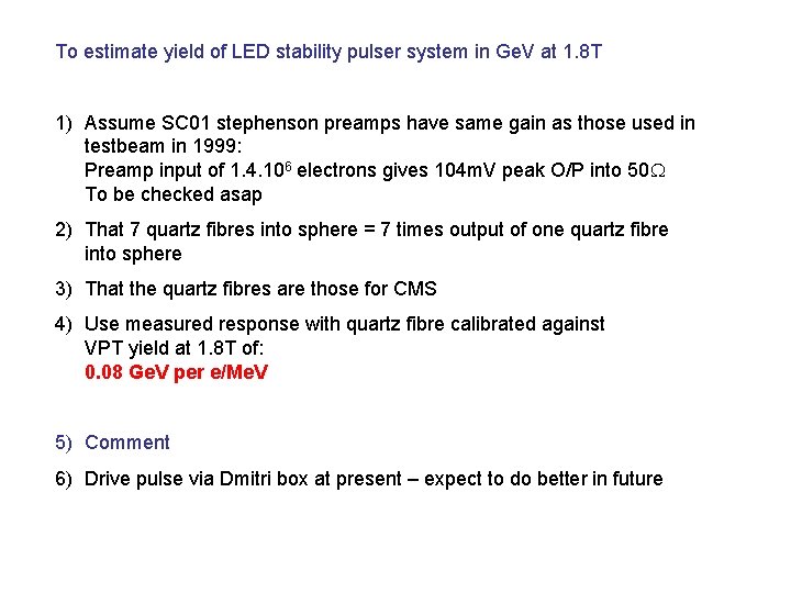 To estimate yield of LED stability pulser system in Ge. V at 1. 8