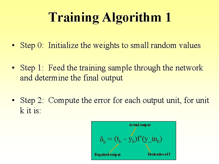Training Algorithm 1 • Step 0: Initialize the weights to small random values • Training Algorithm 1 • Step 0: Initialize the weights to small random values •