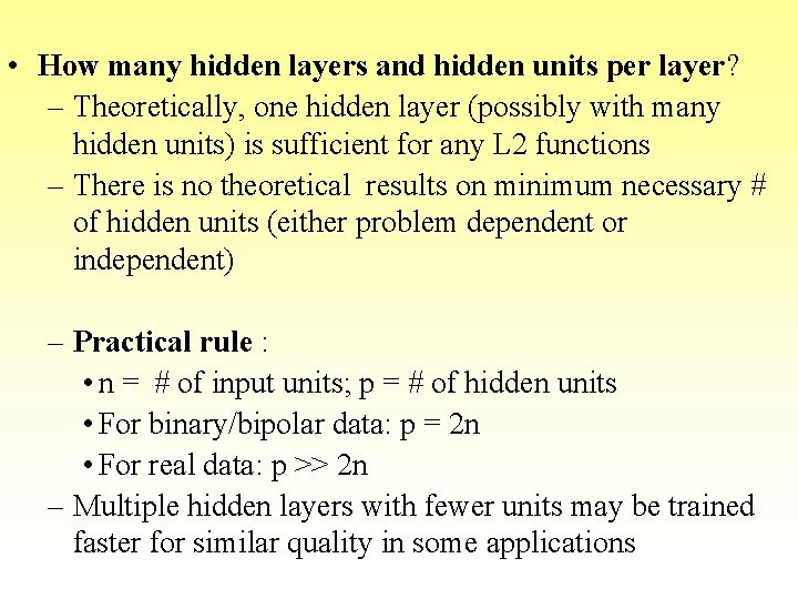 • How many hidden layers and hidden units per layer? – Theoretically, one • How many hidden layers and hidden units per layer? – Theoretically, one