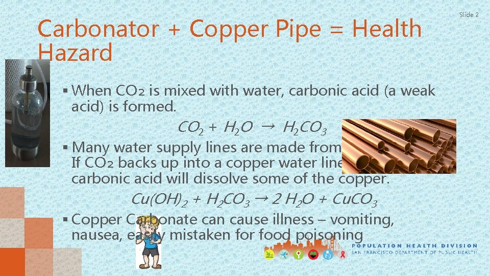 Carbonator + Copper Pipe = Health Hazard § When CO₂ is mixed with water,