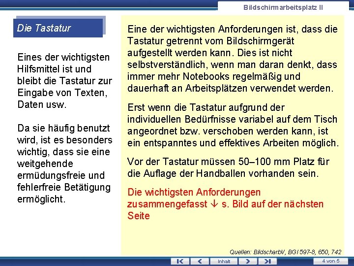 Bildschirmarbeitsplatz II Die Tastatur Eines der wichtigsten Hilfsmittel ist und bleibt die Tastatur zur