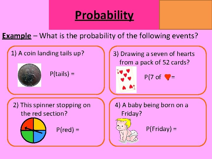 Probability MATHSWATCH CLIP 14, 59, 60, 125 GRADE 1, 2, 3 Example – What