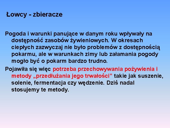 Łowcy - zbieracze Pogoda i warunki panujące w danym roku wpływały na dostępność zasobów