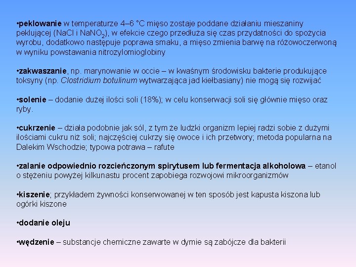  • peklowanie w temperaturze 4– 6 °C mięso zostaje poddane działaniu mieszaniny peklującej