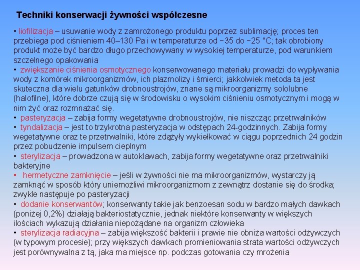 Techniki konserwacji żywności współczesne • liofilizacja – usuwanie wody z zamrożonego produktu poprzez sublimację;