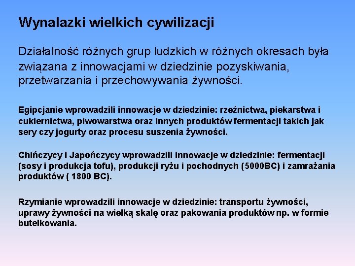 Wynalazki wielkich cywilizacji Działalność różnych grup ludzkich w różnych okresach była związana z innowacjami