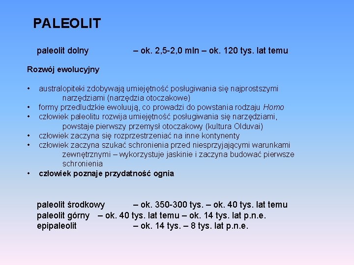 PALEOLIT paleolit dolny – ok. 2, 5 -2, 0 mln – ok. 120 tys.