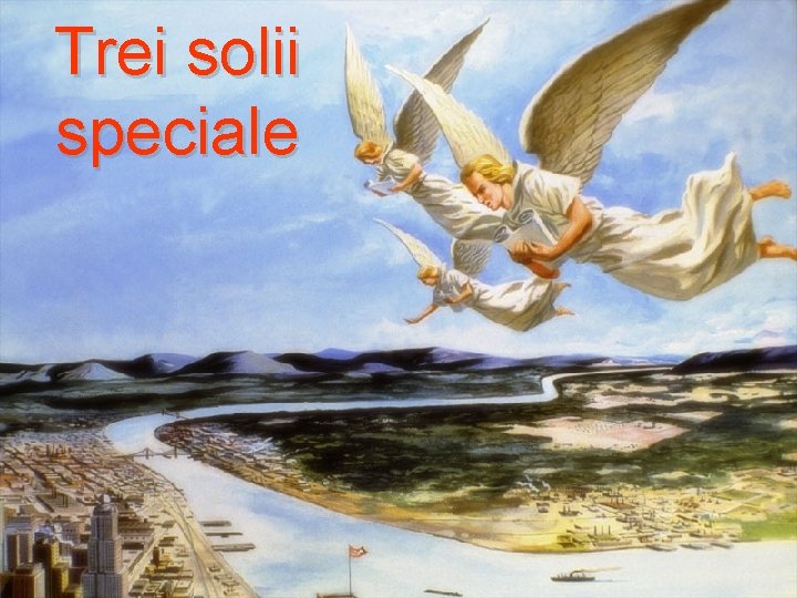 Trei solii speciale 