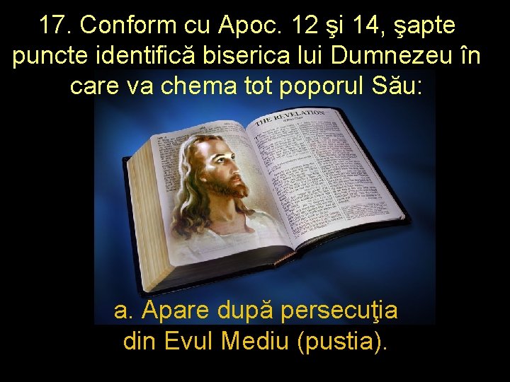 17. Conform cu Apoc. 12 şi 14, şapte puncte identifică biserica lui Dumnezeu în