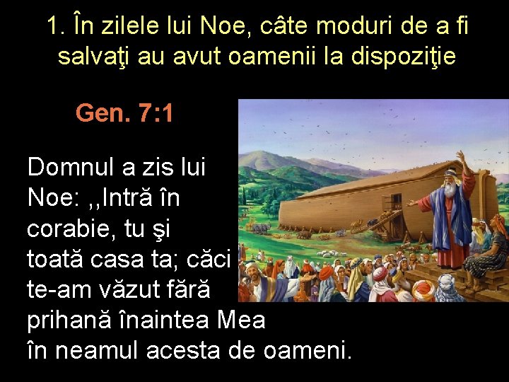 1. În zilele lui Noe, câte moduri de a fi salvaţi au avut oamenii