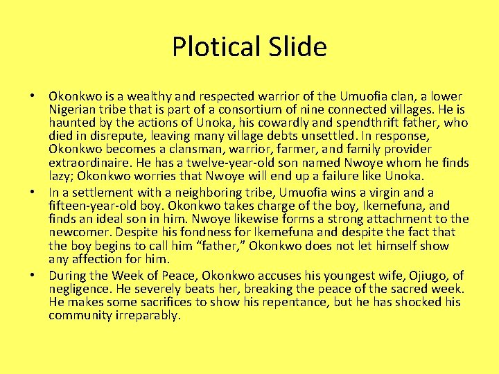 Plotical Slide • Okonkwo is a wealthy and respected warrior of the Umuofia clan,