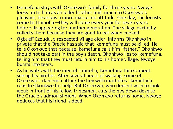  • Ikemefuna stays with Okonkwo's family for three years. Nwoye looks up to