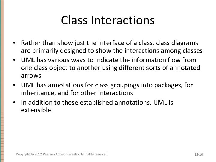Class Interactions • Rather than show just the interface of a class, class diagrams