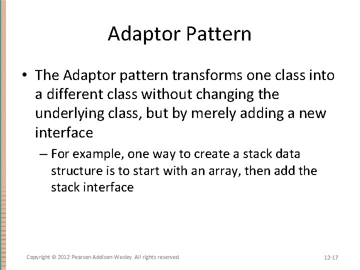 Adaptor Pattern • The Adaptor pattern transforms one class into a different class without