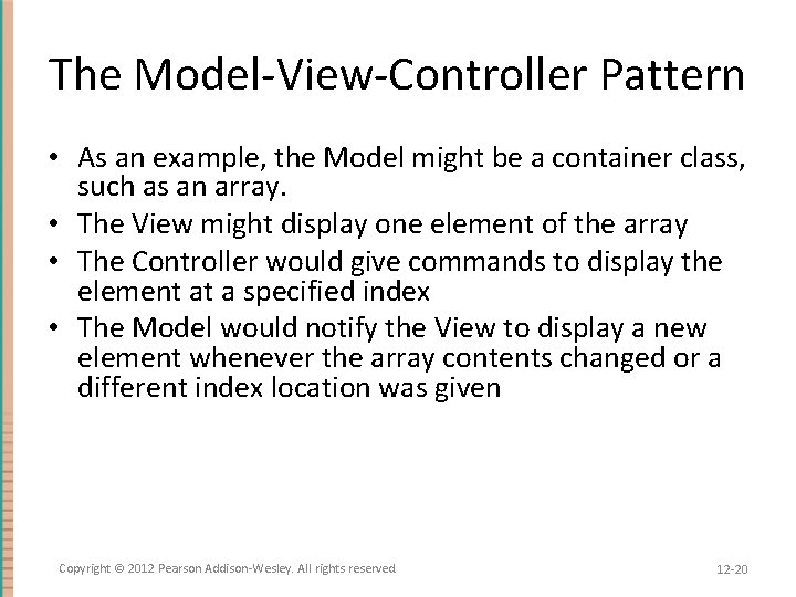 The Model-View-Controller Pattern • As an example, the Model might be a container class,