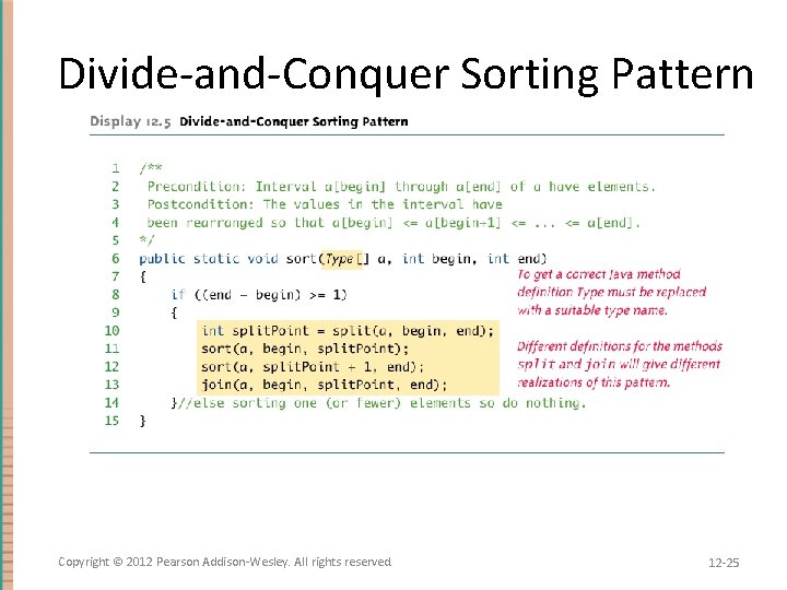 Divide-and-Conquer Sorting Pattern Copyright © 2012 Pearson Addison-Wesley. All rights reserved. 12 -25 