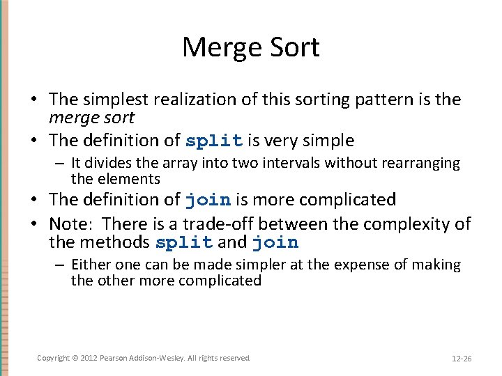 Merge Sort • The simplest realization of this sorting pattern is the merge sort