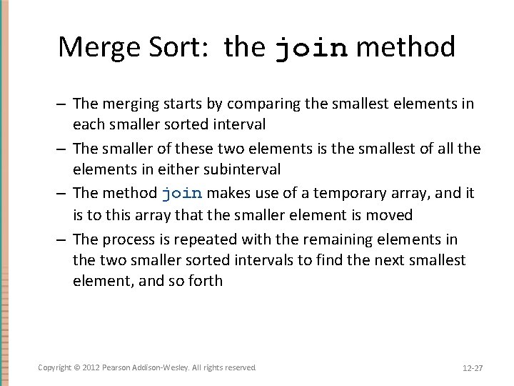 Merge Sort: the join method – The merging starts by comparing the smallest elements