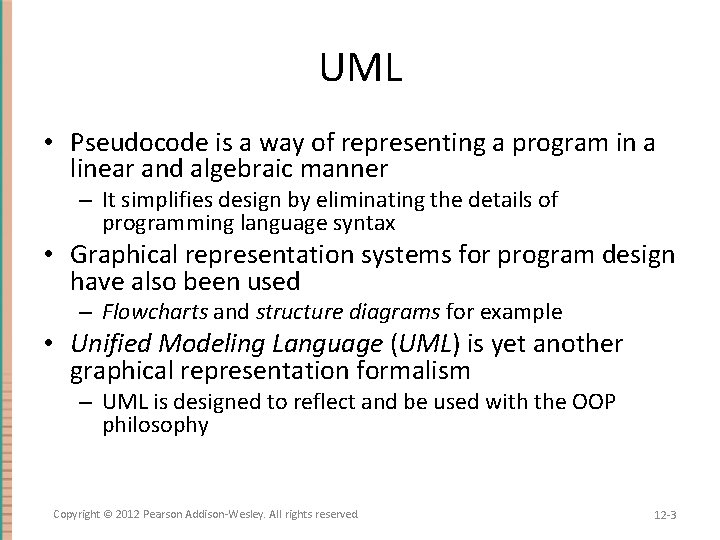 UML • Pseudocode is a way of representing a program in a linear and
