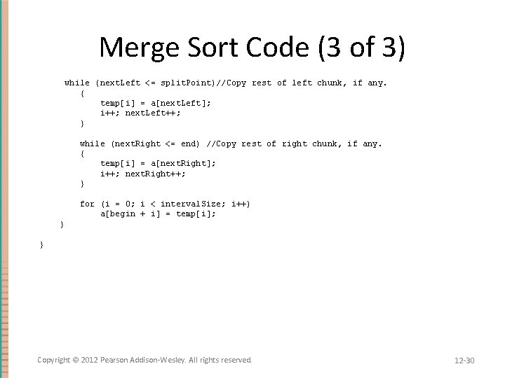 Merge Sort Code (3 of 3) while (next. Left <= split. Point)//Copy rest of