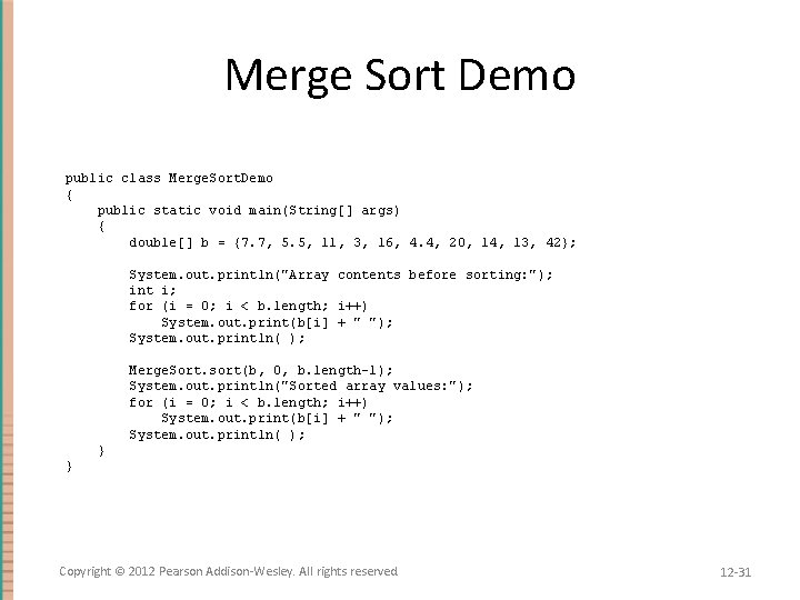 Merge Sort Demo public class Merge. Sort. Demo { public static void main(String[] args)
