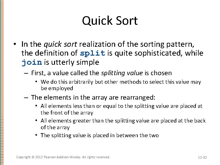 Quick Sort • In the quick sort realization of the sorting pattern, the definition